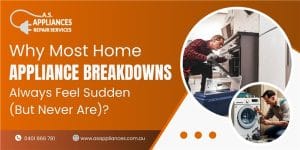 Why Most Home Appliance Breakdowns Always Feel Sudden (But Never Are)?